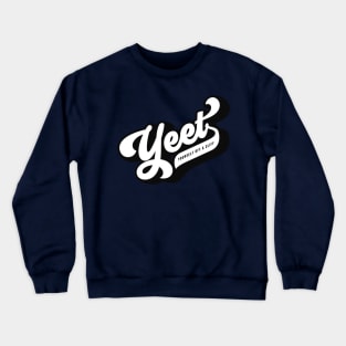 Yeet Yourself Off A Cliff Crewneck Sweatshirt